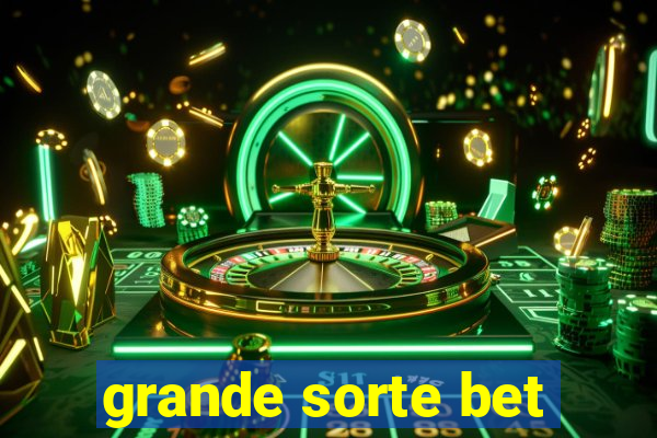 grande sorte bet
